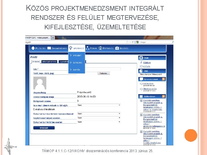 KÖZÖS PROJEKTMENEDZSMENT INTEGRÁLT RENDSZER ÉS FELÜLET MEGTERVEZÉSE, KIFEJLESZTÉSE, ÜZEMELTETÉSE TÁMOP 4. 1. 1. C-12/1/KONV