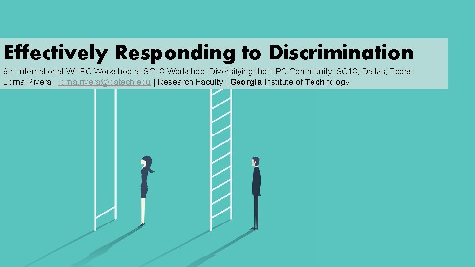 Effectively Responding to Discrimination 9 th International WHPC Workshop at SC 18 Workshop: Diversifying
