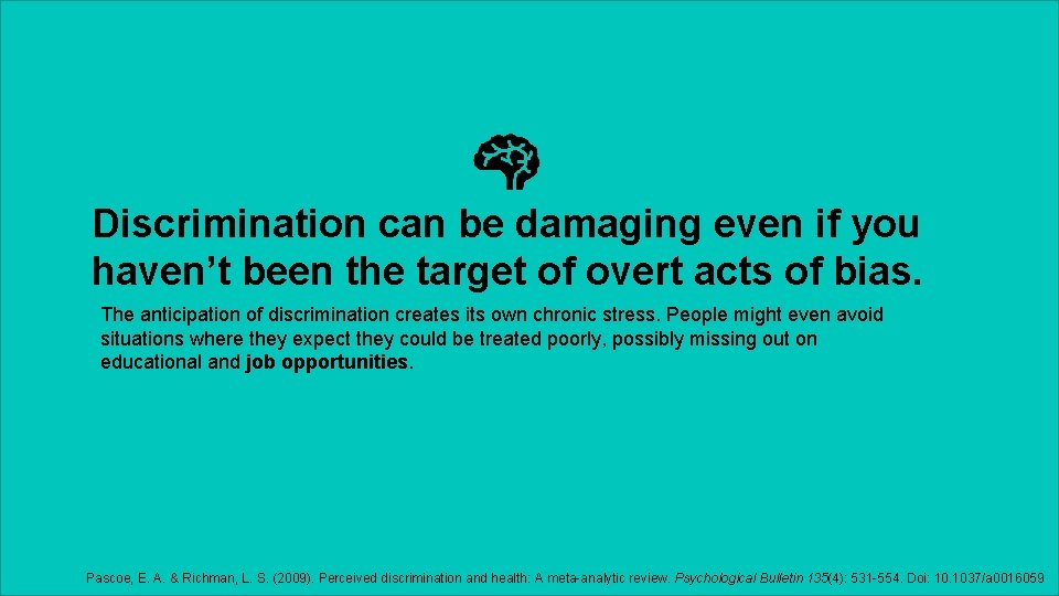 Discrimination can be damaging even if you haven’t been the target of overt acts
