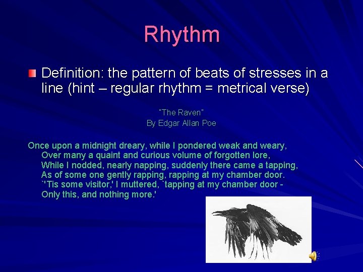 Rhythm Definition: the pattern of beats of stresses in a line (hint – regular