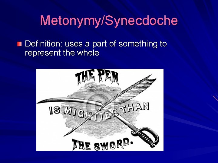 Metonymy/Synecdoche Definition: uses a part of something to represent the whole 