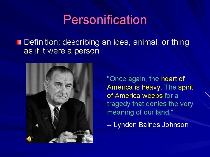 Personification Definition: describing an idea, animal, or thing as if it were a person