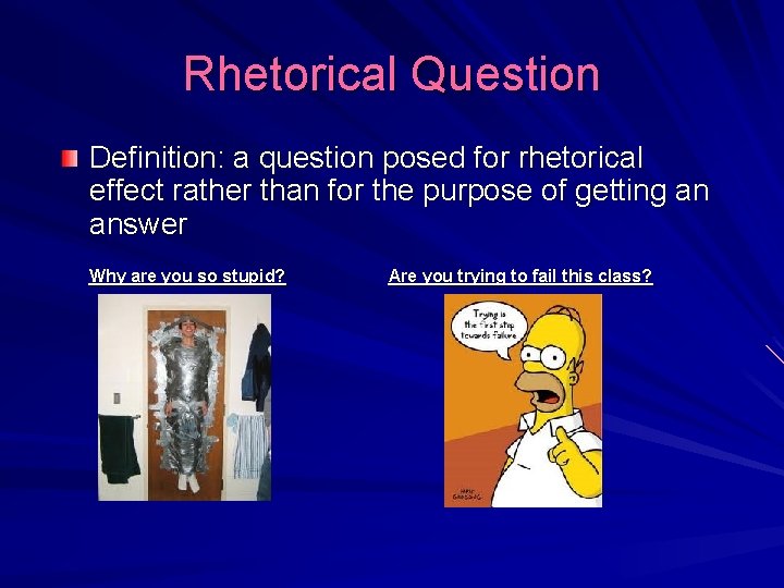 Rhetorical Question Definition: a question posed for rhetorical effect rather than for the purpose