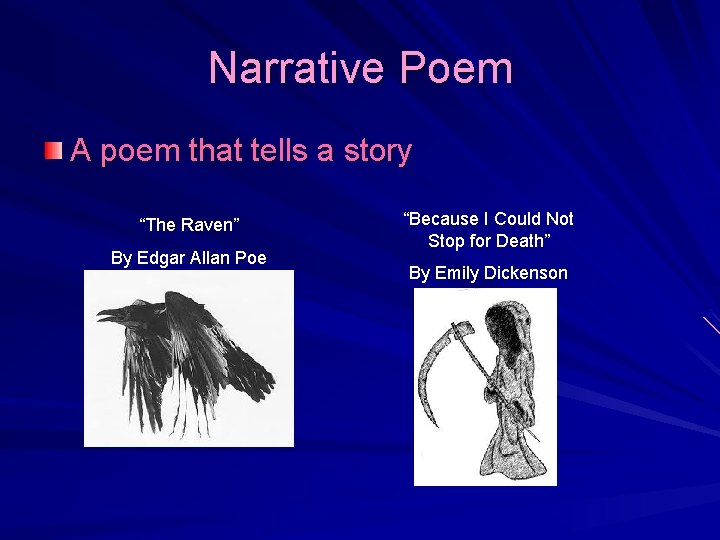 Narrative Poem A poem that tells a story “The Raven” By Edgar Allan Poe