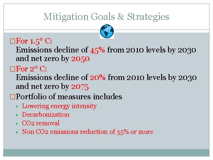 Mitigation Goals & Strategies �For 1. 5° C: Emissions decline of 45% from 2010