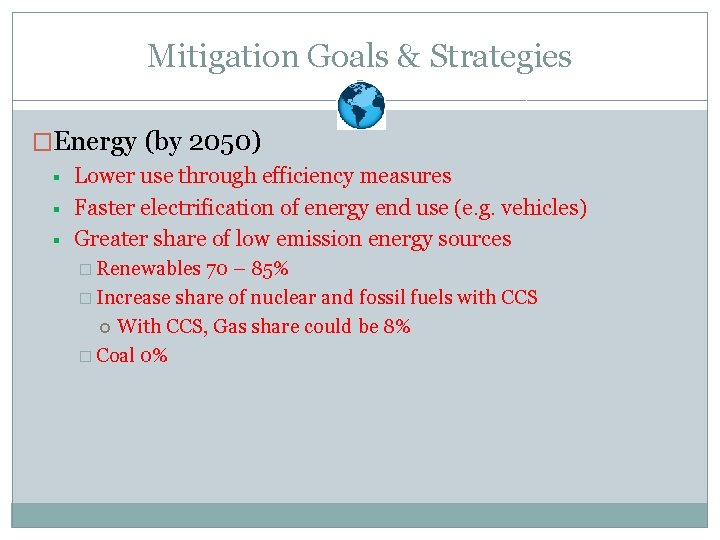 Mitigation Goals & Strategies �Energy (by 2050) § § § Lower use through efficiency