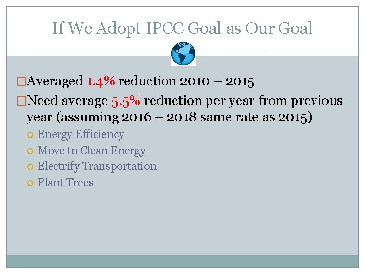 If We Adopt IPCC Goal as Our Goal �Averaged 1. 4% reduction 2010 –