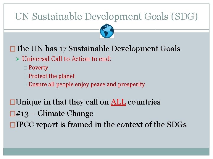 UN Sustainable Development Goals (SDG) �The UN has 17 Sustainable Development Goals Ø Universal