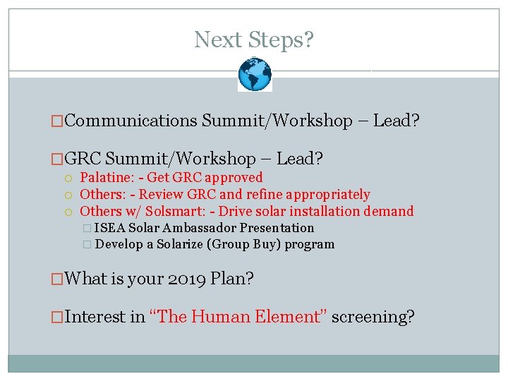 Next Steps? �Communications Summit/Workshop – Lead? �GRC Summit/Workshop – Lead? Palatine: - Get GRC