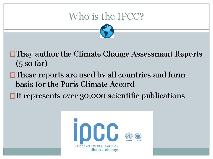Who is the IPCC? �They author the Climate Change Assessment Reports (5 so far)