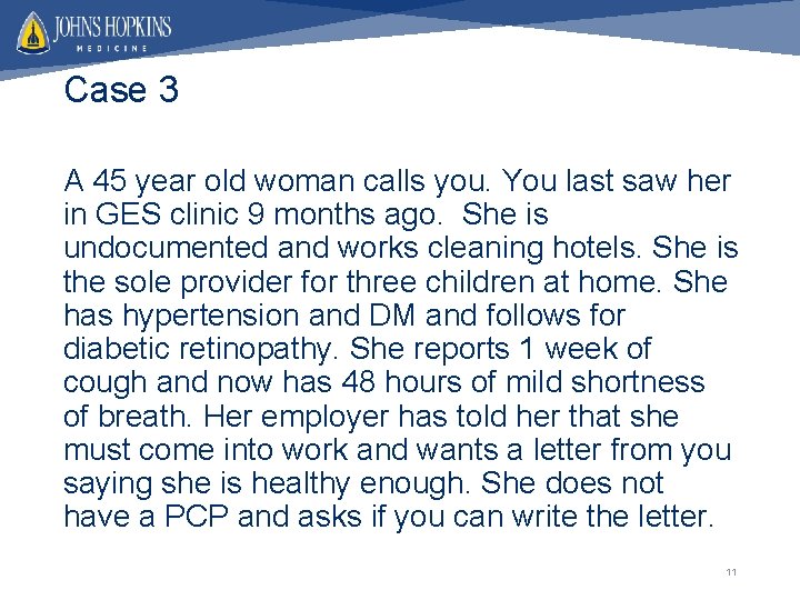 Case 3 A 45 year old woman calls you. You last saw her in