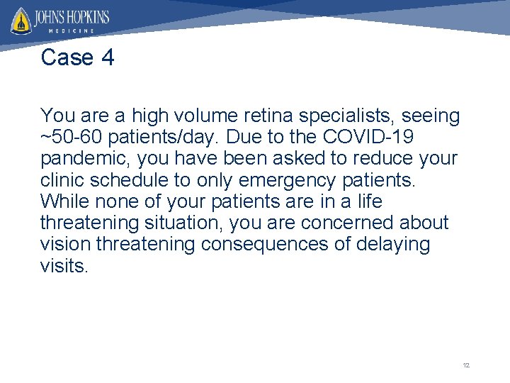 Case 4 You are a high volume retina specialists, seeing ~50 -60 patients/day. Due