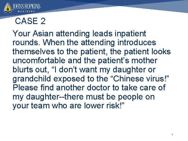 CASE 2 Your Asian attending leads inpatient rounds. When the attending introduces themselves to