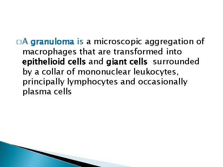 �A granuloma is a microscopic aggregation of macrophages that are transformed into epithelioid cells