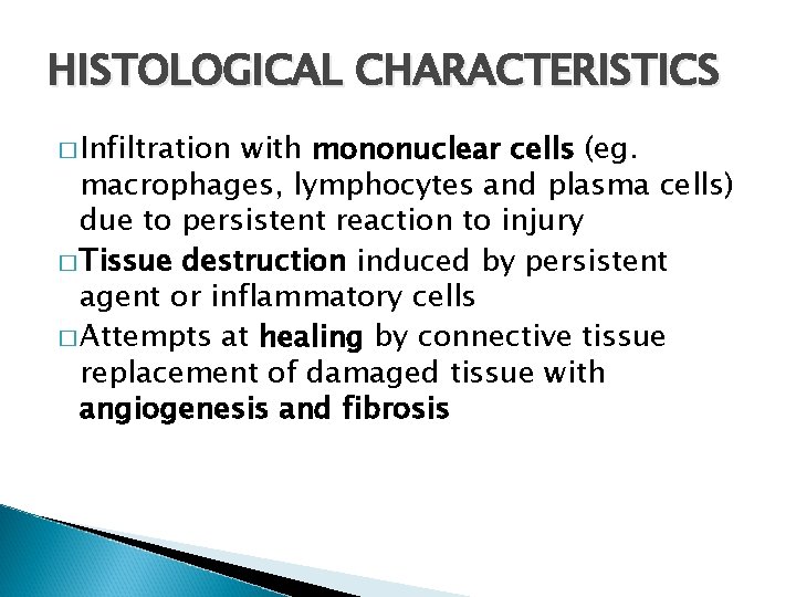 HISTOLOGICAL CHARACTERISTICS � Infiltration with mononuclear cells (eg. macrophages, lymphocytes and plasma cells) due