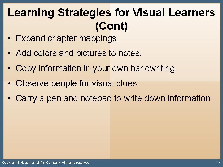 Learning Strategies for Visual Learners (Cont) • Expand chapter mappings. • Add colors and