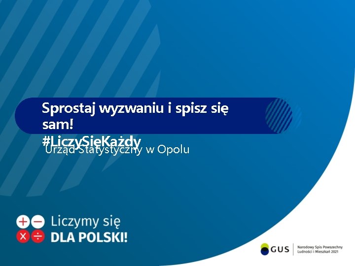 Sprostaj wyzwaniu i spisz się sam! #Liczy. SięKażdy Urząd Statystyczny w Opolu 