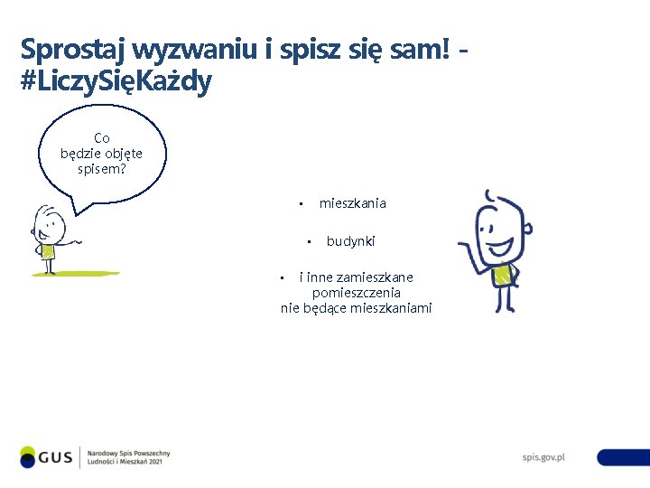 Sprostaj wyzwaniu i spisz się sam! #Liczy. SięKażdy Co będzie objęte spisem? mieszkania •