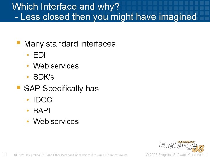 Which Interface and why? - Less closed then you might have imagined § Many