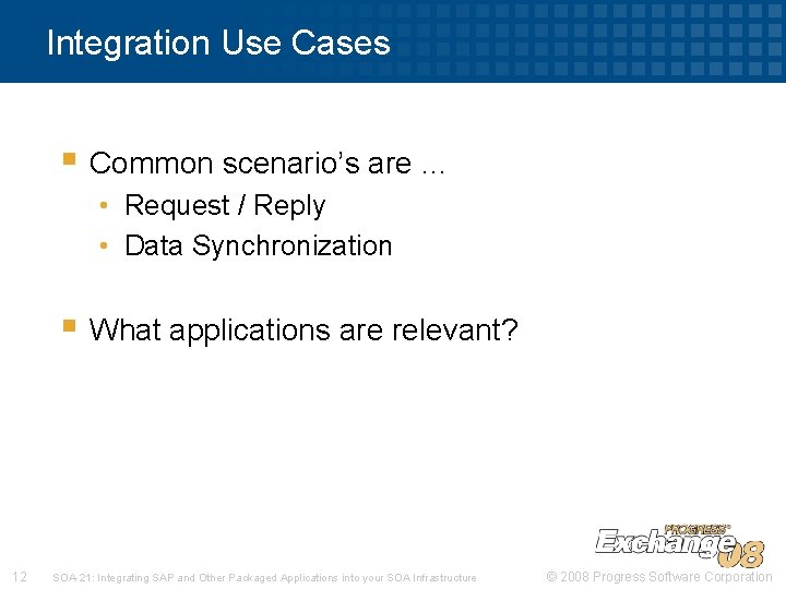 Integration Use Cases § Common scenario’s are … • Request / Reply • Data