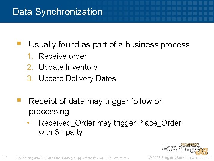 Data Synchronization § Usually found as part of a business process 1. Receive order