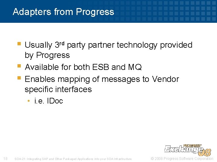 Adapters from Progress § Usually 3 rd party partner technology provided § § by