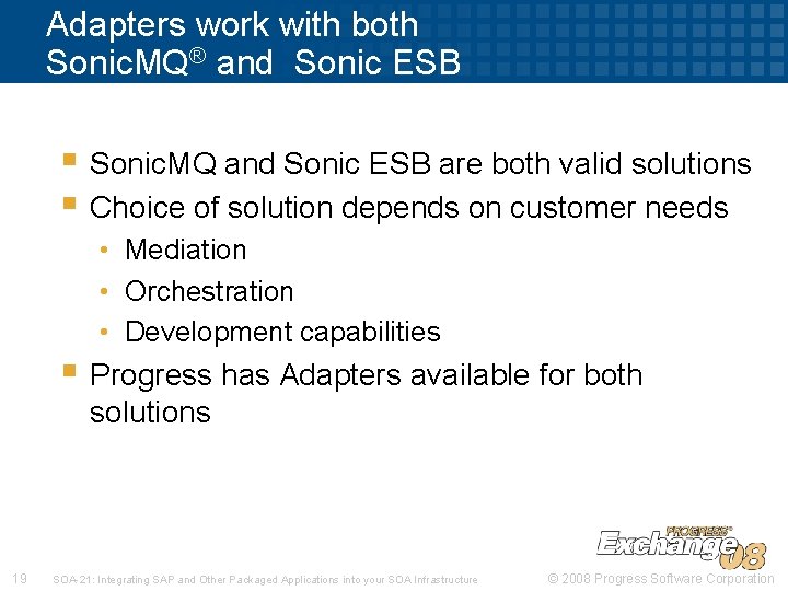 Adapters work with both Sonic. MQ® and Sonic ESB § Sonic. MQ and Sonic