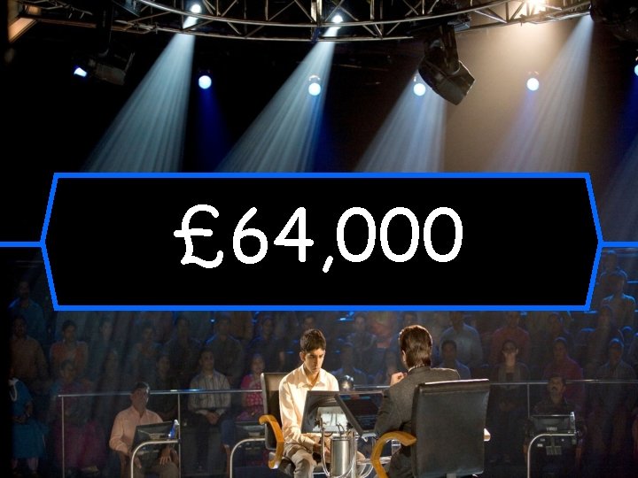 £ 64, 000 