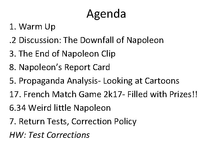 Agenda 1. Warm Up. 2 Discussion: The Downfall of Napoleon 3. The End of