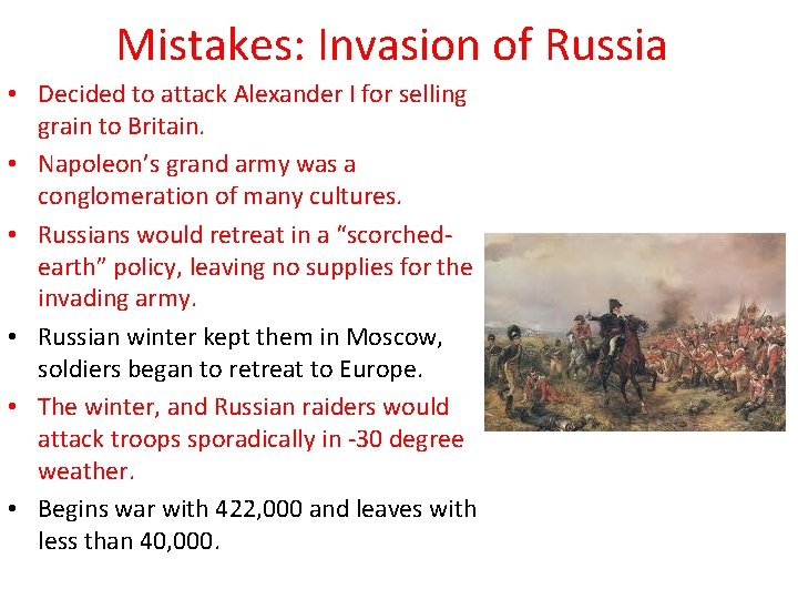 Mistakes: Invasion of Russia • Decided to attack Alexander I for selling grain to