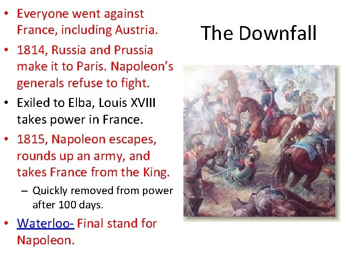  • Everyone went against France, including Austria. • 1814, Russia and Prussia make