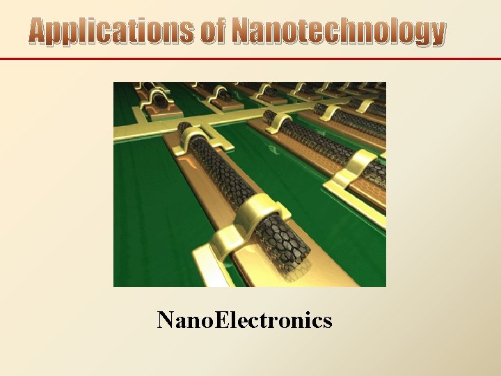 Applications of Nanotechnology Nano. Electronics 