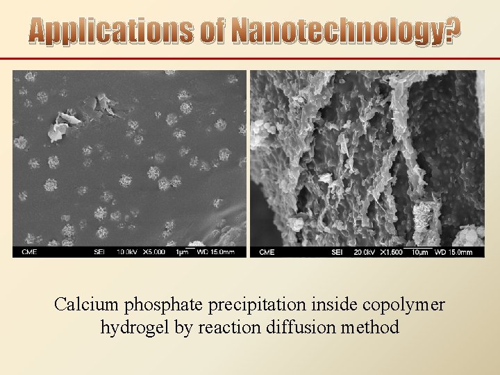 Applications of Nanotechnology? Calcium phosphate precipitation inside copolymer hydrogel by reaction diffusion method 