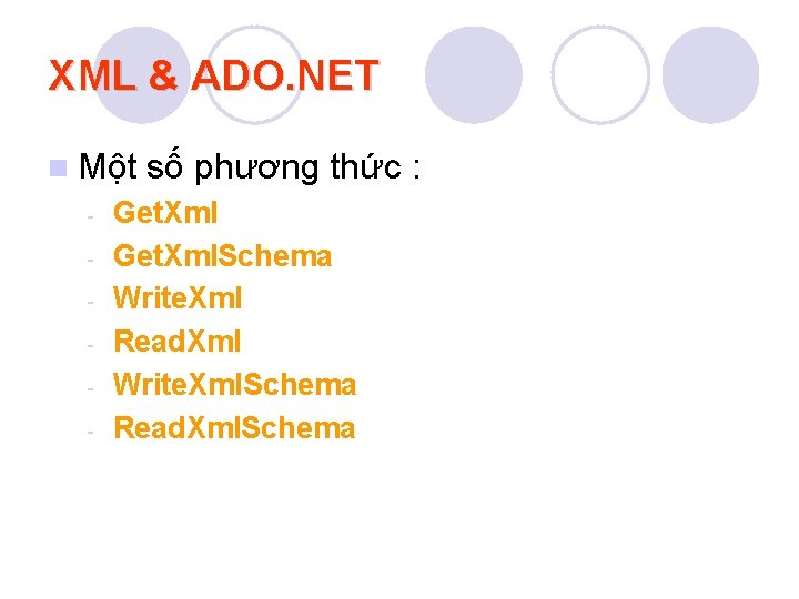 XML & ADO. NET n Một - số phương thức : Get. Xml. Schema