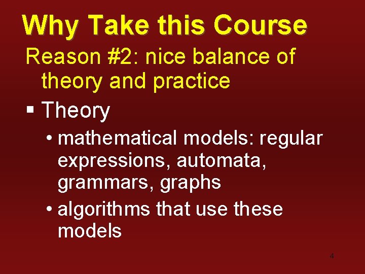 Why Take this Course Reason #2: nice balance of theory and practice § Theory