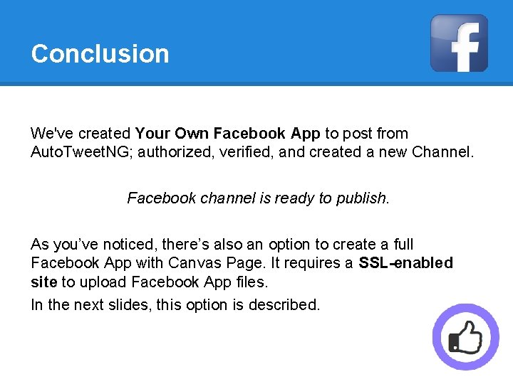Conclusion We've created Your Own Facebook App to post from Auto. Tweet. NG; authorized,