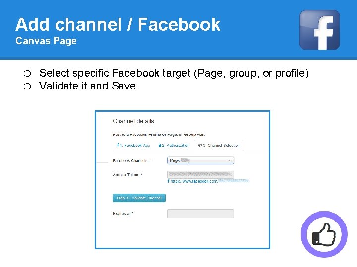 Add channel / Facebook Canvas Page o o Select specific Facebook target (Page, group,
