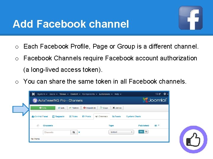 Add Facebook channel o Each Facebook Profile, Page or Group is a different channel.