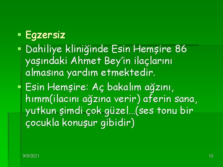 § Egzersiz § Dahiliye kliniğinde Esin Hemşire 86 yaşındaki Ahmet Bey’in ilaçlarını almasına yardım