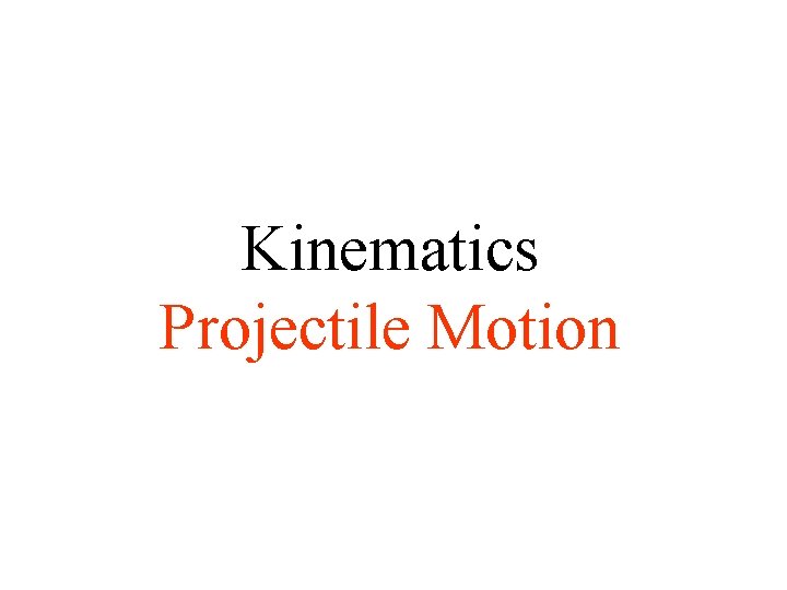 Kinematics Projectile Motion 
