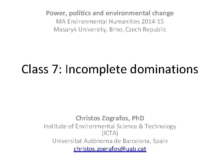 Power, politics and environmental change MA Environmental Humanities 2014 -15 Masaryk University, Brno, Czech