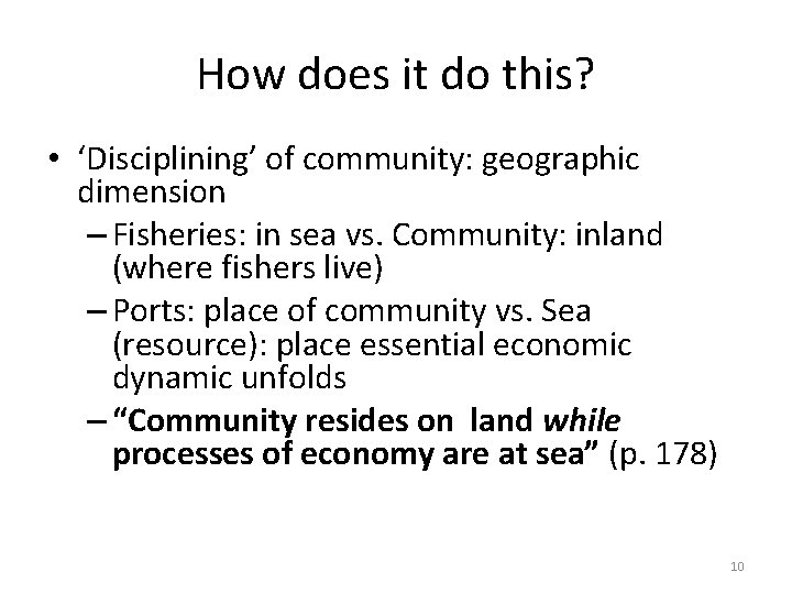 How does it do this? • ‘Disciplining’ of community: geographic dimension – Fisheries: in