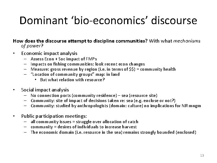 Dominant ‘bio-economics’ discourse How does the discourse attempt to discipline communities? With what mechanisms