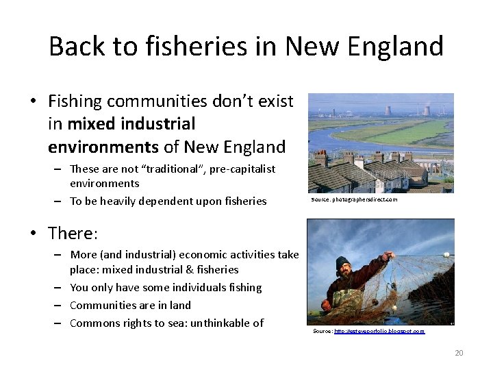 Back to fisheries in New England • Fishing communities don’t exist in mixed industrial