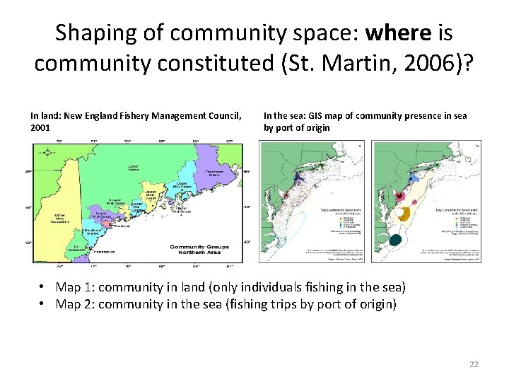 Shaping of community space: where is community constituted (St. Martin, 2006)? In land: New