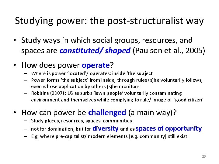 Studying power: the post-structuralist way • Study ways in which social groups, resources, and