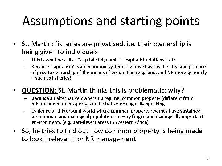 Assumptions and starting points • St. Martin: fisheries are privatised, i. e. their ownership