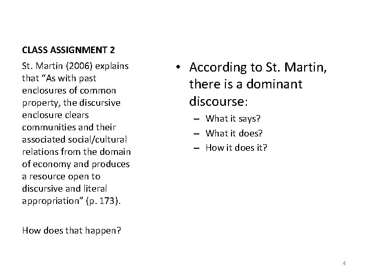 CLASS ASSIGNMENT 2 St. Martin (2006) explains that “As with past enclosures of common