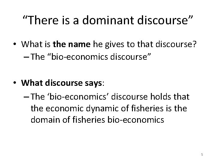 “There is a dominant discourse” • What is the name he gives to that