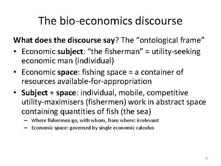The bio-economics discourse What does the discourse say? The “ontological frame” • Economic subject: